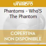 Phantoms - Who'S The Phantom cd