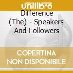 Difference (The) - Speakers And Followers cd