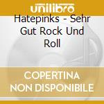 Hatepinks - Sehr Gut Rock Und Roll cd musicale di Hatepinks