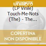 (LP Vinile) Touch-Me-Nots (The) - The Touch-Me-Nots (7') vinile