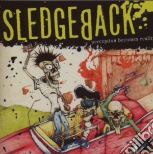 Sledgeback - Perception Becomes Reality cd musicale di Sledgeback