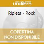 Riplets - Rock