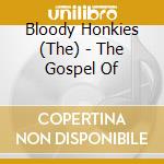Bloody Honkies (The) - The Gospel Of cd musicale di Bloody Honkies (The)