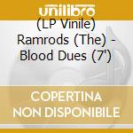 (LP Vinile) Ramrods (The) - Blood Dues (7') vinile