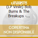 (LP Vinile) Bob Burns & The Breakups - Frustration lp vinile di Bob Burns & The Breakups