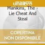 Manikins, The - Lie Cheat And Steal cd musicale di Manikins, The