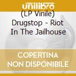 (LP Vinile) Drugstop - Riot In The Jailhouse lp vinile di Drugstop
