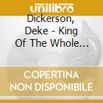 Dickerson, Deke - King Of The Whole Wide World cd