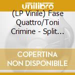 (LP Vinile) Fase Quattro/Toni Crimine - Split (7') vinile