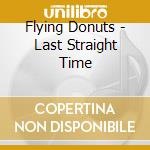 Flying Donuts - Last Straight Time cd musicale di Flying Donuts