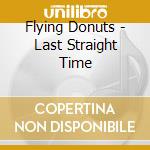 Flying Donuts - Last Straight Time cd