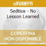 Seditius - No Lesson Learned cd musicale di Seditius