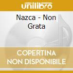 Nazca - Non Grata cd