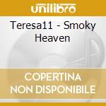 Teresa11 - Smoky Heaven cd musicale di Teresa11