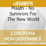 Maath - No Survivors For The New World cd