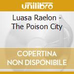 Luasa Raelon - The Poison City cd