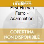 First Human Ferro - Adamnation cd