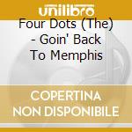 Four Dots (The) - Goin' Back To Memphis cd