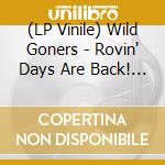 (LP Vinile) Wild Goners - Rovin' Days Are Back! (7