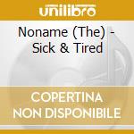 Noname (The) - Sick & Tired cd musicale di Noname (The)