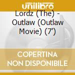 Lordz (The) - Outlaw (Outlaw Movie) (7") cd