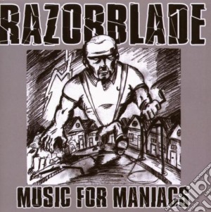 Razorblade - Music For Maniacs cd musicale di Razorblade