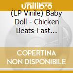 (LP Vinile) Baby Doll - Chicken Beats-Fast Food (12