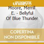 Moore, Merrill E. - Bellyful Of Blue Thunder cd