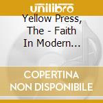 Yellow Press, The - Faith In Modern Chemistry (7