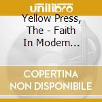 Yellow Press, The - Faith In Modern Chemistry (7') cd