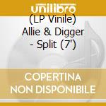 (LP Vinile) Allie & Digger - Split (7
