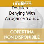 Dodsferd - Denying With Arrogance Your Patheti cd