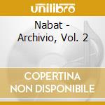 Nabat - Archivio, Vol. 2 cd musicale di Nabat
