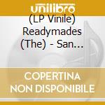 (LP Vinile) Readymades (The) - San Francisco 1978 vinile