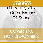 (LP Vinile) Z'Ev - Outer Bounds Of Sound vinile