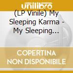 (LP Vinile) My Sleeping Karma - My Sleeping Karma lp vinile di My Sleeping Karma
