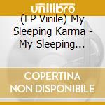 (LP Vinile) My Sleeping Karma - My Sleeping Karma vinile