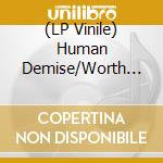 (LP Vinile) Human Demise/Worth The Pain - Split (7