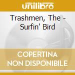 Trashmen, The - Surfin' Bird cd