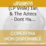 (LP Vinile) Ian & The Aztecs - Dont Ha Ha - Clap It Up (7') vinile