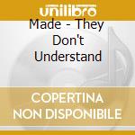 Made - They Don't Understand cd musicale di Made