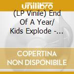 (LP Vinile) End Of A Year/ Kids Explode - Split (7') vinile