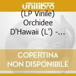 (LP Vinile) Orchidee D'Hawaii (L') - Eleki Volume 2 (7