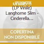 (LP Vinile) Langhorne Slim - Cinderella (7') vinile
