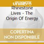Rhinestone Lives - The Origin Of Energy cd
