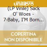 (LP Vinile) Sack O' Woes - 7-Baby, I'M Born Old cd