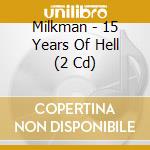 Milkman - 15 Years Of Hell (2 Cd) cd