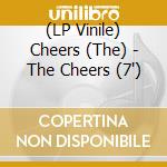 (LP Vinile) Cheers (The) - The Cheers (7') vinile