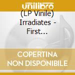 (LP Vinile) Irradiates - First Radiations (10') vinile