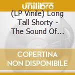 (LP Vinile) Long Tall Shorty - The Sound Of Giffer City vinile